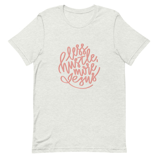 Less Hustle, More Jesus T-shirt