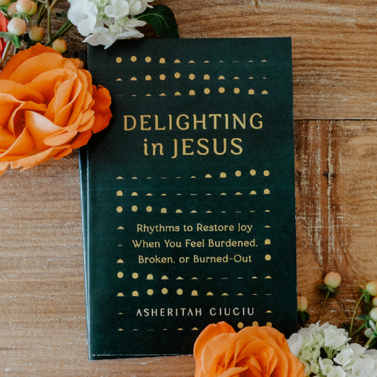 Signed Copy of Delighting in Jesus: Rhythms to Restore Joy When You Feel Burdened, Broken, or Burned-Out