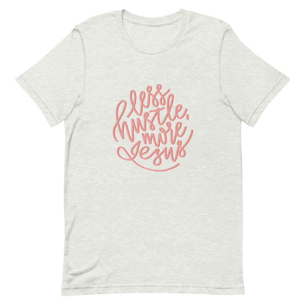 Less Hustle, More Jesus T-shirt